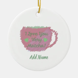 i Love You Very Matcha Ceramic Ornament