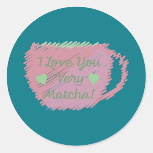 i Love You Very Matcha Classic Round Sticker