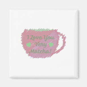 I Love You Very Matcha Magnet