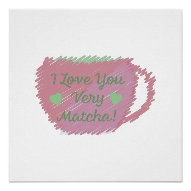 i Love You Very Matcha Poster (Front)