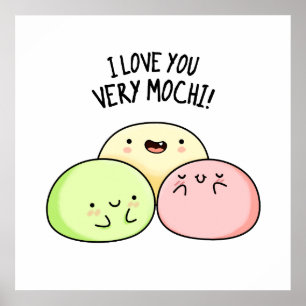 I Love You Very Mochi Funny Food Pun Poster
