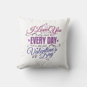 I love you very much every day not just valentine cushion