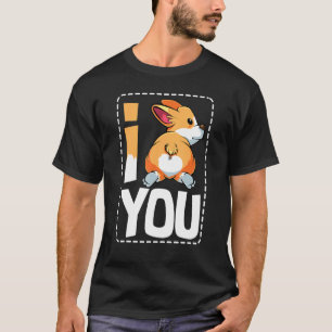 I Love You Welsh Corgi Butt Cute Dog Owner Idea T-Shirt