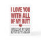 I Love You With All My Butt Funny Valentines Card