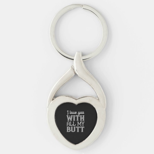 I Love You With All My Butt Key Ring (Front)