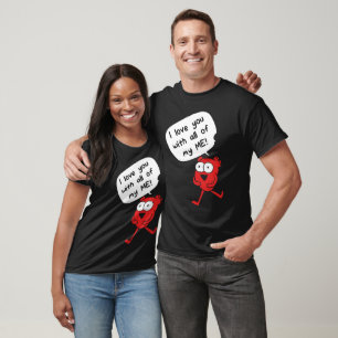 I Love You With All My Me – Cute Valentine T-Shirt