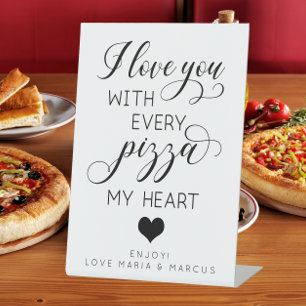 I Love You With Every Pizza My Heart Pedestal Sign