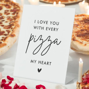 I love You with Every Pizza My heart Pizza Wedding Pedestal Sign