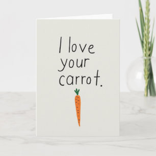 I Love Your Carrot Message Card