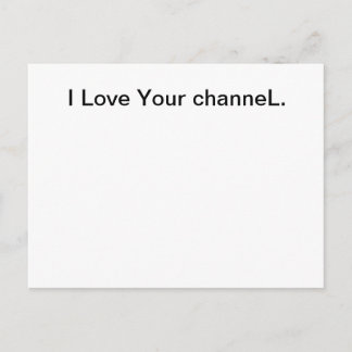 I Love Your channeL. - postcard