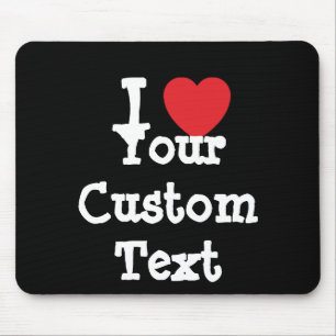 I love Your Custom Text heart T-Shirt Mouse Pad