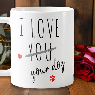 I Love Your Dog Funny Valentines Day Coffee Mug
