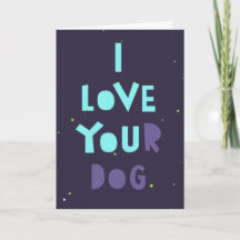 I love your dog, sneaky card, customisable message