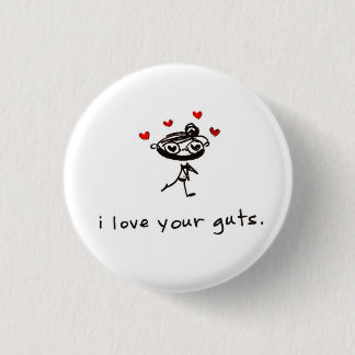 i love your guts 3 cm round badge