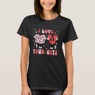 I Love Your Guts Valentine's Day Gastroenterologis T-Shirt