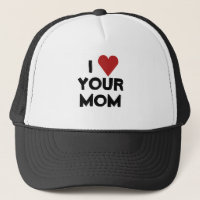 I LOVE YOUR MOM