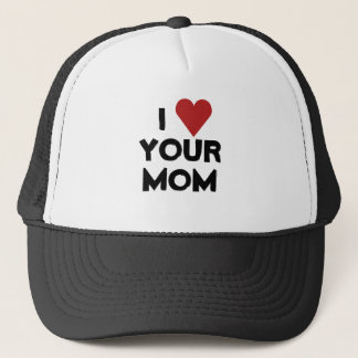 I LOVE YOUR MOM TRUCKER HAT