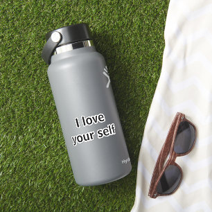 I love your self