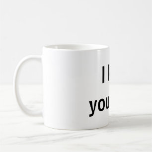 I love your self coffee mug