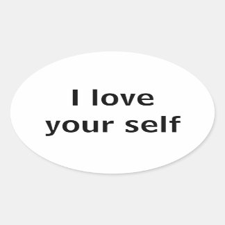I love your self oval sticker