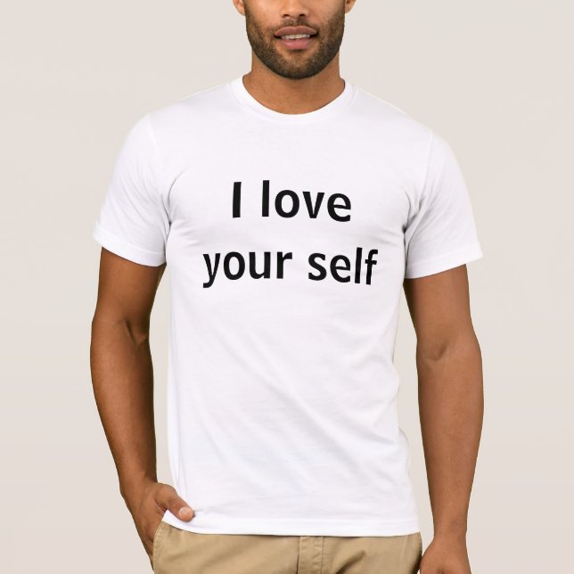 I love your self T-Shirt (Front)