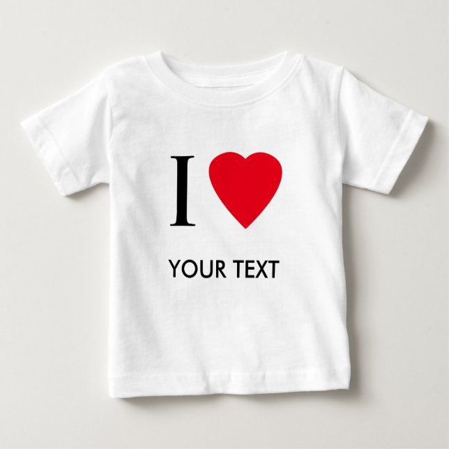 I Love (your text) Customised Apparel Baby T-Shirt (Front)