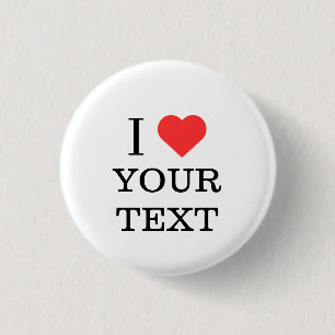 I Love YOUR TEXT Personalised Name Heart Button