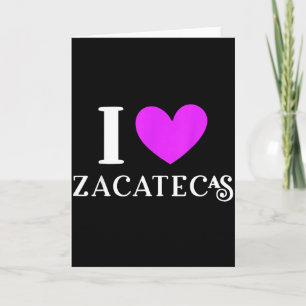 I love zacatecas mexico vacation card