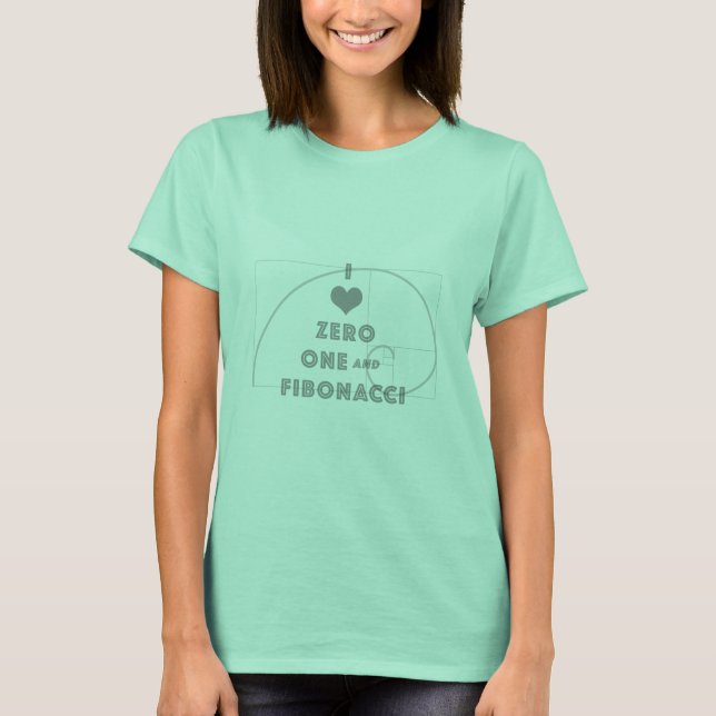 I Love Zero, One, and Fibonacci T-Shirt (Front)