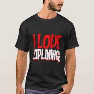 I Love Ziplining T-Shirt