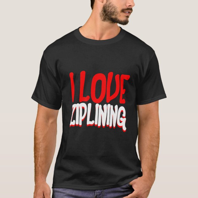 I Love Ziplining T-Shirt (Front)