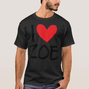 I Love Zoe Name Personalised Girl Woman BFF Friend T-Shirt