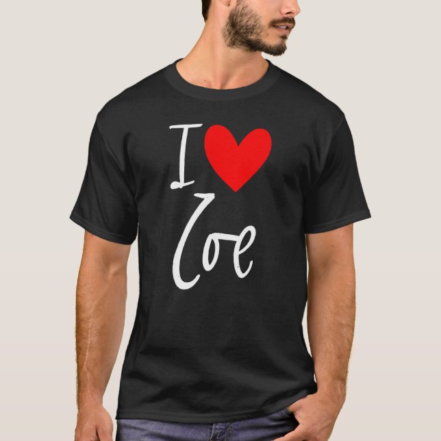 I Love Zoe Name Personalised Girl Woman Bff Friend T-Shirt (Front)