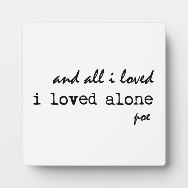 I Loved Alone Edgar Allan Poe Quote Plaque (Front)