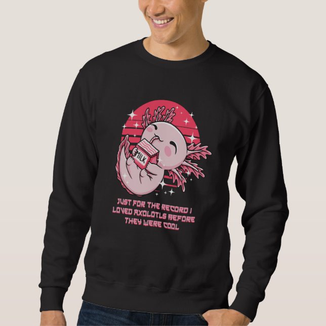 I Loved Axolotl Before They Were Cool Salamander H Sweatshirt (Front)