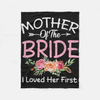 I Loved Her First Bride And Groom Mother Of The Br Fleece Blanket