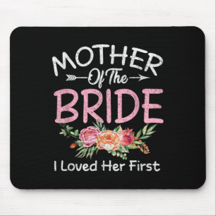 I Loved Her First Bride And Groom Mother Of The Br Mouse Pad