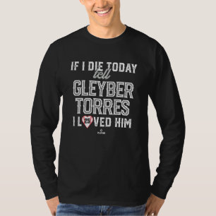I Loved Him Gleyber Torres T-Shirt