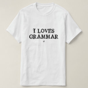 I loves grammar! T-Shirt
