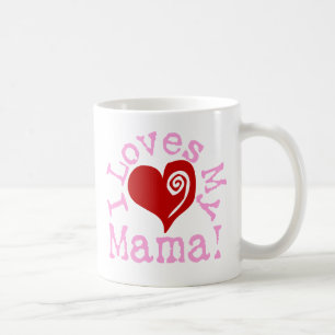 I loves my Mama Coffee Mug