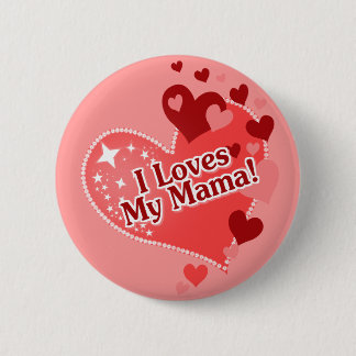 I Loves My Mama! Mother's Day 6 Cm Round Badge