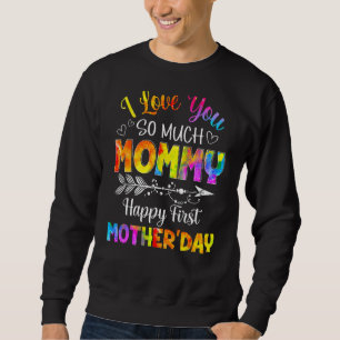 I Loves You So Much Mummy Happy First Mother's Day Sweatshirt