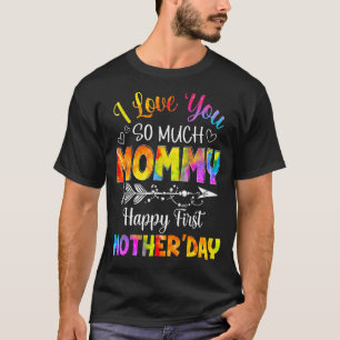 I Loves You So Much Mummy Happy First Mother's Day T-Shirt