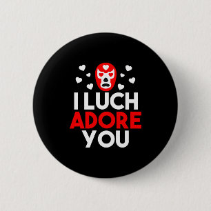 I Luchadore You Luchador Valentines Lucha Premium  6 Cm Round Badge