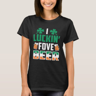 I Luckin' Fove Beer St Patty's Day Costume T-Shirt