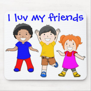 I LUV MY FRIENDS MOUSE PAD