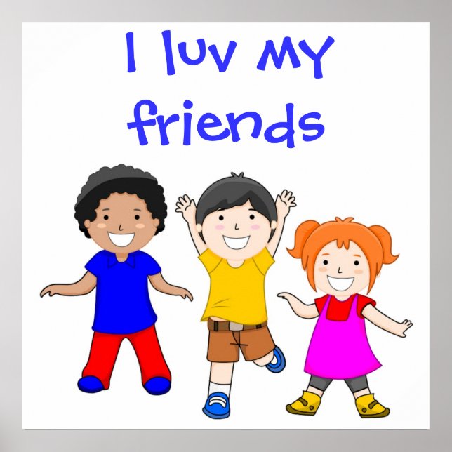 I LUV MY FRIENDS POSTER (Front)