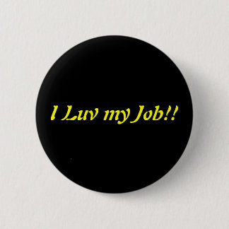 I Luv my Job 6 Cm Round Badge