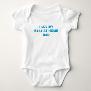 I LUV MYSTAY-AT-HOMEDAD BABY BODYSUIT