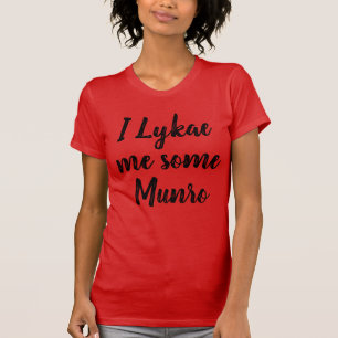 I Lykae me some Munro Ladies T-Shirt